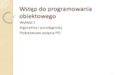 Wstęp do programowania obiektowegoii.uwb.edu.pl/rybnik/WdPO/WdPO W1pp.pdfKoncepcja programowania obiektowego wydaje się inna od programowania strukturalnego czy proceduralnego, w
