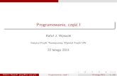Programowanie, część I - fuw.edu.plrwys/pz/prg-2011-1.pdfKlasy i programowanie obiektowe Klasy i obiekty Programowanie obiektowe Programowanie zorientowane obiektowo(ang. object-oriented