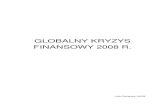 GLOBALNY KRYZYS FINANSOWY 2008 R. - Kolegia · Kryzys finansowy był transmitowany do Polski różnymi kanałami. Pierwszym z nich był kryzys zaufania i w efekcie problem funkcjonowania