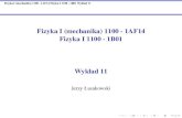 Fizyka I (mechanika) 1100 - 1AF14 Fizyka I 1100 - 1B01 2cm …jlusakowski/Mechanika20_21/... · 2021. 1. 18. · Fizyka I (mechanika) 1100 - 1AF14 Fizyka I 1100 - 1B01 Wykład 11