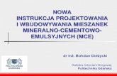 NOWA INSTRUKCJA PROJEKTOWANIA I WBUDOWYWANIA MIESZANEK MINERALNO …wzmacnianienawierzchni.konferencjespecjalistyczne.pl/... · 2014. 11. 30. · Stosowanie MCE w Polsce (1): „Warunki