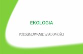 EKOLOGIA - zskamienzskamien.com/nauka pliki/4.05 EKOLOGIA - podsumowaniekl8.pdf · 2020. 6. 25. · EKOLOGIA PODSUMOWANIE WIADOMOŚCI. Nauka, która bada jak różne organizmy wpływają