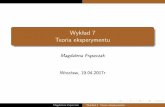 Wyk ad 7 Teoria eksperymentutheta.edu.pl/wp-content/uploads/2017/02/W7SZ.pdf · 2017. 5. 17. · Wykład 7 Teoria eksperymentu Magdalena Frąszczak Wrocław, 19.04.2017r Magdalena