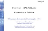 Firewall - IPTABLESadriano/aulas/topicos/...Prática – Firewall/IPTABLES iptables –A FORWARD #Utilizamos o –A para inserir uma regra na tabela filter (padrão) sob a chain FORWARD