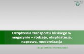 Urządzenia transportu bliskiego ...podczas ich magazynowania i transportu. 4 Rozporządzenie Rady Ministrów z dnia 7 grudnia 2012 r. w sprawie rodzajów urządzeń technicznych podlegających