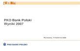 PKO Bank Polski Wyniki 2007 · 4 PODSUMOWANIE * Dywidenda wypłacona w 3 kw. Liczba akcji: 1 mld 2006 2007 Zysk netto PLN mln 2 149 2 904 ROE netto % 22,7 26,2 3,5 pp. Zysk brutto