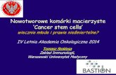 Nowotworowe komórki macierzyste Cancer stem cells...Hematopoeza czyli krwiotworzenie Michael L. O’Connor et al. Cancer Letters, 2014 Zmieniające się modele powstawania nowotworów