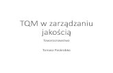 TQM w zarządzaniu jakością Poskrobko... · 2020. 7. 8. · Osiem kroków TQM Krok 1 •zaangażuj naczelne kierownictwo w TQM; Krok 2 •przygotuj strategiczne planowanie poprawy