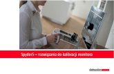 Spyder5 –rozwiązania do kalibracji monitorakalibracjajestprosta.pl/docs/prezentacja.pdf · 2015. 8. 4. · Spyder5 –rozwiązania do kalibracji monitora • Kalibrację można