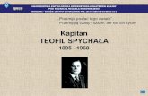 Kpt. Teofil Spychała (1895-1968)Teofil Spychała urodził się 25 kwietnia 1895 roku w Liszkowie gmina Łobżenica, w rodzinie rolniczej o staropolskich, patriotycznych trady-cjach