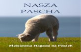 NASZA PASCHA - modlitwa.plmodlitwa.pl/.../04/Mesjańska-Hagada-na-Pesach.pdf · Seder w noc Pesach, to uroczystość rodzinna i zazwyczaj od-bywa się w domu. Będziemy ją prowadzić