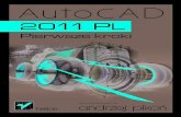 AutoCAD 2011 PL. Pierwsze kroki 2011 PL... · 2014. 6. 21. · • Wymiarowanie obiektów • Malarz formatów i menedżer właściwości • Korzystanie z warstw i bloków • Drukowanie