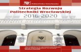 Politechniki Wrocławskiej 2016-2020pwr.edu.pl/fcp/PGBUKOQtTKlQhbx08SlkTUhZeUTgtCgg9ACFDC0... · 2017. 9. 18. · Konkretne projekty są w oczywisty sposób podporządkowywane priorytetom