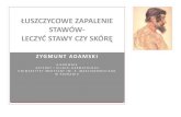 ŁUSZCZYCOWE ZAPALENIE STAWÓW LECZYĆ STAWY CZY SKÓRĘ · 2014. 12. 12. · Treatment of nail psoriasis with adalimumab: an open label unblinded study. Journal of the European Academy