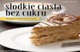 Słodkie ciasta bez cukru. Przepisy z zastosowaniem stewii 1 · 2010. 7. 24. · Angielski budyń z różnych ciast drożdżowych 106 Wafle z nadzieniem czekoladowym 108 Francuska