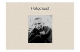 Holocaust · 2009. 10. 12. · Holocaust • Holocaust, (całopalenie - termin angielski, pochodzący z ko ścielnej łaciny holocaustum, z gr. holo-kautóo - spalam ofiar ęw całości),