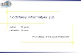 Podstawy informatyki (3) - Politechnika Częstochowskajacekp/pods/podstawy3.pdf · 2004. 12. 5. · Podstawy informatyki 2 Języki programowania Języki programowania - dają możliwość