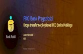PKO Bank Przyszłości · 2019. 11. 18. · Warszawa, 18 listopada 2019 r. PKO Bank Przyszłości . Droga transformacji cyfrowej PKO Banku Polskiego. Adam Marciniak CIO