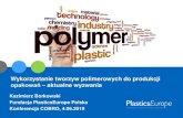 Wykorzystanie tworzyw polimerowych do produkcji …...Polska - tworzywa sztuczne w produkcji opakowań (2018*) Zapotrzebowanie do Wg polimeru 2018* produkcji opakowań 2014 – 2018*