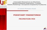 PODSTAWY MARKETINGU - Michalska-Dudek · PODSTAWY MARKETINGU PROMOTION-MIX "Wiemy, że prawdziwym celem marketingu jest wpojenie przesłania naszej ... potrzeby informacyjne i marketingowe