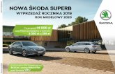 W NOWA ŠKODA SUPERB · 2020. 2. 5. · Oferta na wybrane modele ŠKODY z rocznika 2019 i 2020 przy skorzystaniu z ubezpieczenia komunikacyjnego i ubezpieczenia spłaty kredytu oferowanych