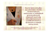 zmierzone w zak ładach przemys łowych objętych kontrolą ...zmierzone w zak ładach przemys łowych objętych kontrolą dozymetryczn ąw LADIS IFJ PAN w Krakowie w latach 2004 -2006.
