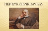 HENRYK SIENKIEWICZzsp.przysucha.edu.pl/.../Henryk-Sienkiewicz.pdf · 2019. 3. 21. · Henryk Adam Aleksander Pius Sienkiewicz herbu Oszyk, pseudonim „Litwos”(ur. 5 maja 1846 w