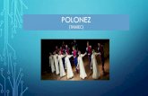 POLONEZ · 2020. 4. 23. · •Polonez to uroczysty taniec korowodowy, dziś tańczony przede wszystkim na studniówkach. Kroki poloneza składają się na układ pełen różnorodnych