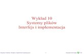 Wykład 10 Systemy plików Interfejs i implementacjaaragorn.pb.bialystok.pl/~wkwedlo/OS1-10.pdf · 2006. 6. 20. · Plik rekordów – Rekordy o stałej lub zmiennej długości. Plik