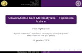 Uniwersyteckie Ko o Matematyczne - Tajemnicza liczba e.filip.piekniewski.info/stuff/kolko_mat2009.pdfWstęp Potęgi liczby e Funkcja ex Liczby zespolone i wzór Eulera Podsumowanie