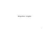 Algebra logiki - Uniwersytet Mikołaja Kopernika w Toruniupjedrzej/eltm/slal.pdf · 2013. 10. 25. · Funkcje algebry logiki Algebra logiki zajmuje si¦ funkcjami, których argumenty