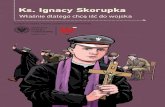 Ks. Ignacy Skorupka · Ignacy Skorupka urodził się w 1893 roku w Warszawie, w ubogiej rodzinie o szlacheckich korzeniach (herbu Ślepowron). Od dzieciństwa wiedział, że chce