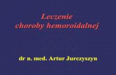 Leczenie choroby hemoroidalnej - Jurczyszynarchiwum.jurczyszyn.eu/present/proktologia/hemoroidy/... · 2016. 10. 25. · hemoroidy” a pod maską dolegliwości z tym związanych