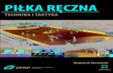 Wojciech Nowiski - Strona główna | Gramy w ręczną · 2017. 3. 3. · 1 Wojciech Nowiski PIKA RCZNA TECHNIKA I TAKTYKA Wydawnictwo nansowane ze rodków Ministerstwa Sportu i Turystyki