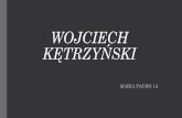 WOJCIECH KĘTRZYŃSKI · 2021. 1. 15. · Wojciech Kętrzyński, kiedyś Albert von Winkler, urodził się 11.07.1838r. w Lecu. Zmarł 15.01.1918r. we Lwowie. Był polskim mediewistą,