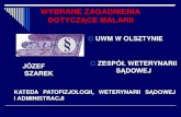 WYBRANE ZAGADNIENIA · 2016. 12. 23. · wybrane zagadnienia dotyczĄce malarii uwm w olsztynie zespÓŁ weterynarii sĄdowej jÓzef szarek kateda patofizjologii, weterynarii sĄdowej