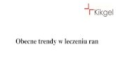 Obecne trendy w leczeniu ranmalopolskie-zakazenia.pl/wp-content/uploads/2020/01/Nowe...Obecne trendy w leczeniu ran Ograniczenie ilości hospitalizacji ze względu na: oszczędności