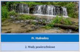 IV. Hydrosfera 2. Wody powierzchniowe - Strona z GeografiiWody na powierzchni Ziemi Wody na powierzchni ziemi występują w postaci ciekłeji stałej.Wody powierzchniowe są jednymi