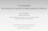 Cytowania w polskich bazach bibliograficznych...•struktura bazy danych: odrębne rekordy dla źródeł cytujących i cytowanych – modele: indeks „tradycyjny” i indeks „retrospektywny”