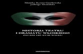 HISTORIA TEATRU I DRAMATU WŁOSKIEGO - Publio.pl · 2011. 12. 29. · Historia teatru i dramatu włoskiego od XIII do XVIII wieku jest pierw-szą tego typu polską publikacją, skierowaną