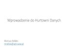 Wprowadzenie do Hurtowni Danychmariuszrafalo.pl/sgh/hd/HD-04-modelowanie.pdf · 2018. 2. 3. · Warianty budowy Hurtowni Danych •Hurtownia Dwuwarstwowa (podejście Top-Down) •Najpierw,