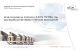 Rozwiazanie EADS TETRA dla zabezpieczania imprez ...pokrycia radiowego równieŜpo zakończeniu zawodów) Zwiększonoliczbęmodułów nadawczo-odbiorczych (TTRX) Dokładna kontrola