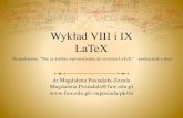 Wykład VIII i IX LaTeXmposiada/wyklady_files/w8.pdf · 2016. 12. 19. · Na podstawie: “Nie za krótkie wprowadzenie do systemu LaTeX “ –podręcznik z sieci. Magdalena.Posiadala@fuw.edu.pl