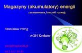 Magazyny (akumulatory) energii · 2013. 9. 25. · 2. Łatwy do otrzymywania (elektroliza, termoliza), 3. Bezpiecznie spalany z powietrzem (bez emisji NO x) w niskotemperaturowych