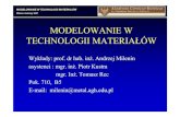 MODELOWANIE W TECHNOLOGII MATERIAŁÓWww1.metal.agh.edu.pl/~milenin/Dydaktyka/modelowanie/... · 2007. 10. 2. · technologii materiałów. Metoda Elementów Skończonych (MES); -Zastosowanie