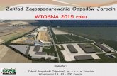Zakład Zagospodarowania Odpadów Jarocin WIOSNA 2015 rokutst246.jarocin.pl/arch/13_04/zgo2.pdf · 2013. 4. 11. · Zakład Zagospodarowania Odpadów Jarocin WIOSNA 2015 roku . Operator: