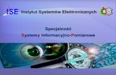 Instytut Systemów Elektronicznych SpecjalnośćSpecjalność Systemy Informacyjno-Pomiarowe • Czujniki i przetworniki • Elementy i moduły systemów pomiarowych • Systemy interfejsów