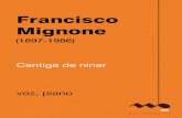 Francisco Mignone 1 86 - Musica Brasilis · 2017. 7. 24. · Francisco Mignone . Cantiga de ninar. voz, piano (voice, piano) 2 p. © Irmãos Vitale, 1952 987 86