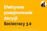 Efektywne podejmowanie Sociocracy3 - Krzysztof Rakowskifiles.rakowski.pro/4dev18-s30/sociocracy 3.0... · 2018. 10. 21. · Efektywne podejmowanie decyzji Sociocracy3.0 Krzysztof