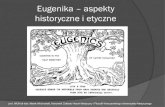 Eugenika – aspekty historyczne i etyczne · 2019. 11. 5. · Język medycyny SS - „życie niegodne przeżycia” (life unworthy of life; lebensunwertes Leben) - „szczególne